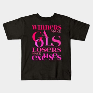 Winners make goals, losers make excuses, Pragmatic Kids T-Shirt